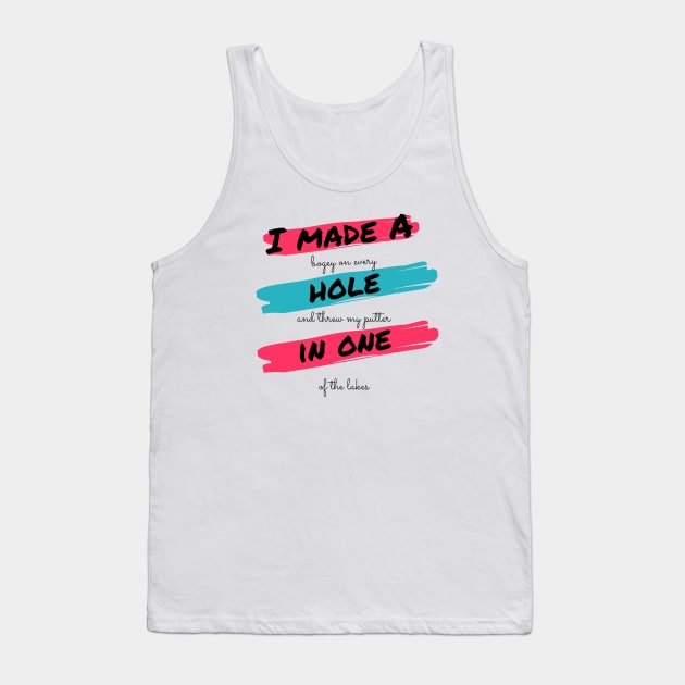 I made a bogey on every hole and threw my putter in one of the lakes Tank Top by ArchiesFunShop